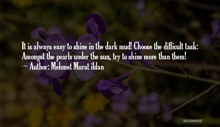 Choose To Shine Quotes By Mehmet Murat Ildan