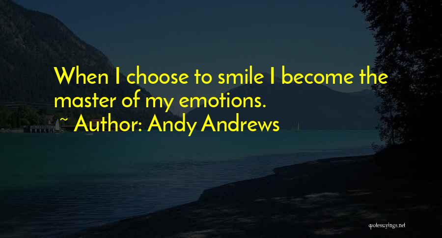 Choose To Smile Quotes By Andy Andrews