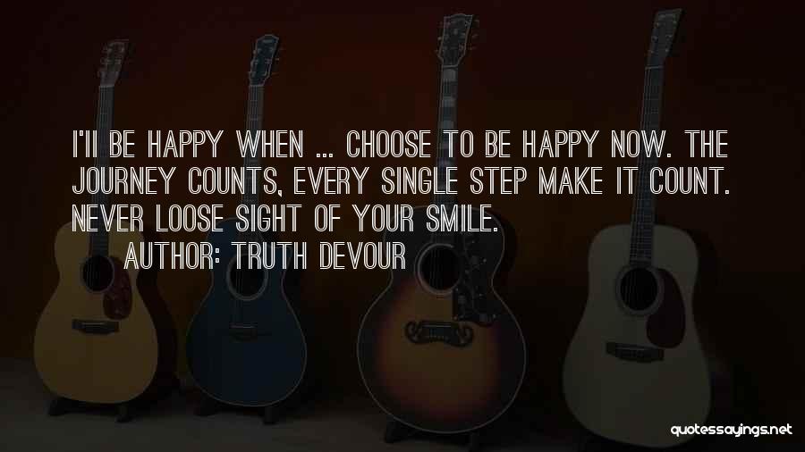 Choose To Smile Quotes By Truth Devour