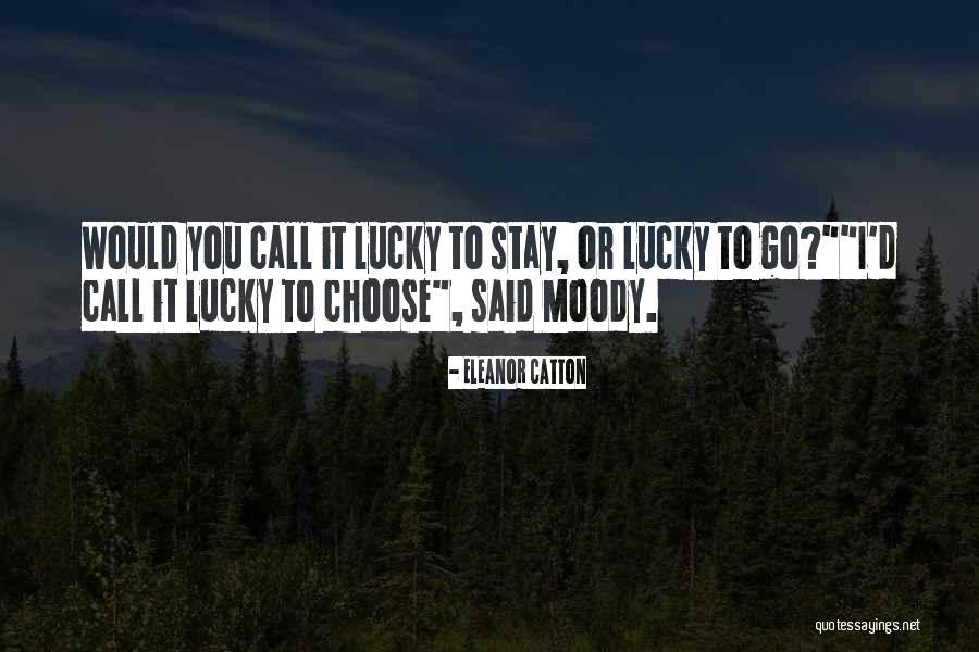 Choose To Stay Quotes By Eleanor Catton Choose To Stay Quotes By Eleanor Catton