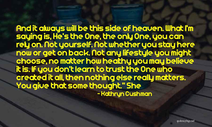 Choose To Stay Quotes By Kathryn Cushman Choose To Stay Quotes By Kathryn Cushman