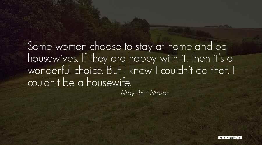 Choose To Stay Quotes By May-Britt Moser Choose To Stay Quotes By May-Britt Moser