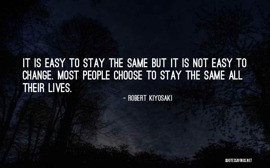 Choose To Stay Quotes By Robert Kiyosaki Choose To Stay Quotes By Robert Kiyosaki