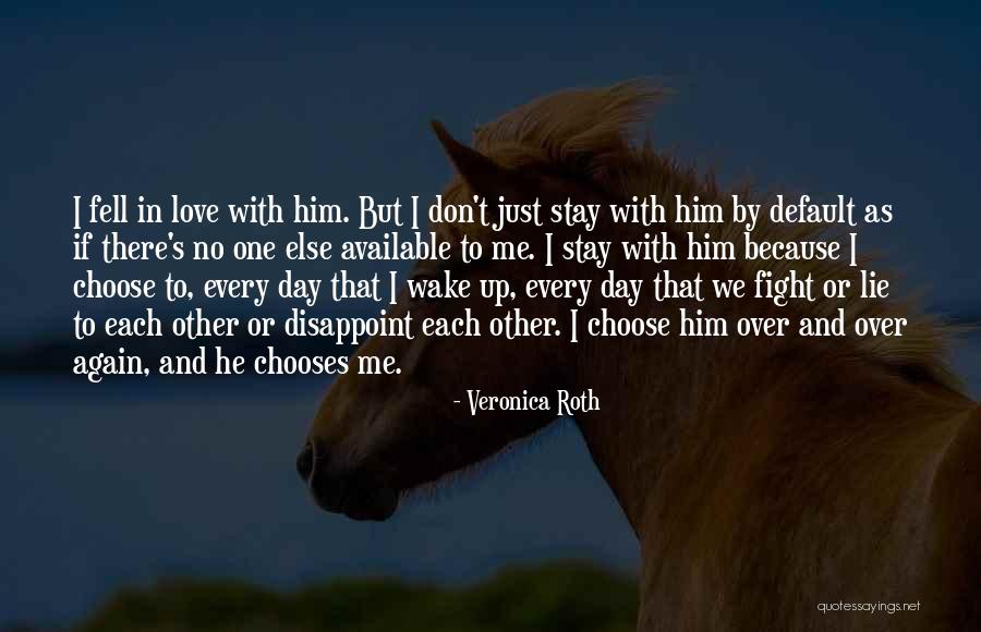 Choose To Stay Quotes By Veronica Roth Choose To Stay Quotes By Veronica Roth