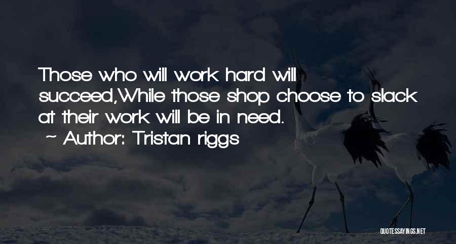 Choose To Succeed Quotes By Tristan Riggs