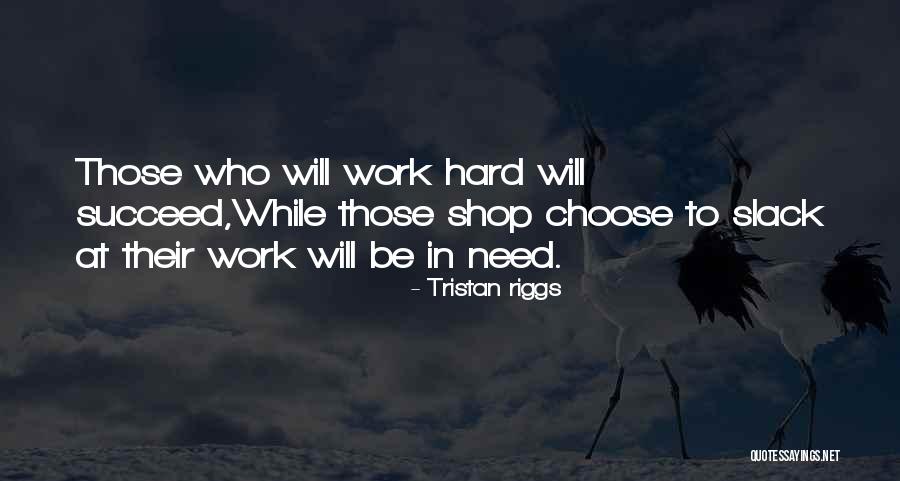 Choose To Succeed Quotes By Tristan Riggs