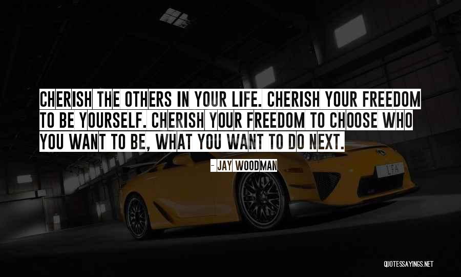 Choose Who You Want To Be Quotes By Jay Woodman Choose Who You Want To Be Quotes By Jay Woodman