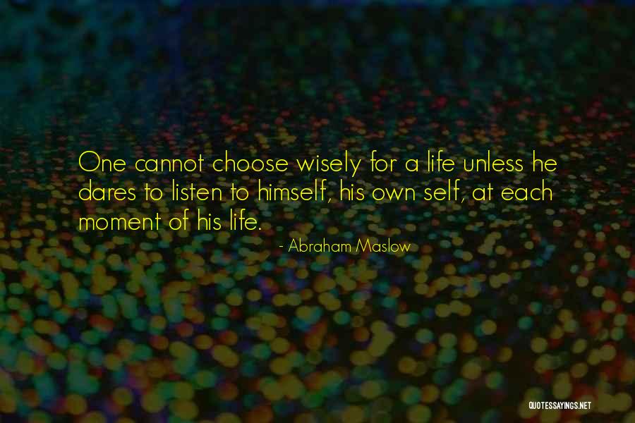 Choose Wisely Quotes By Abraham Maslow