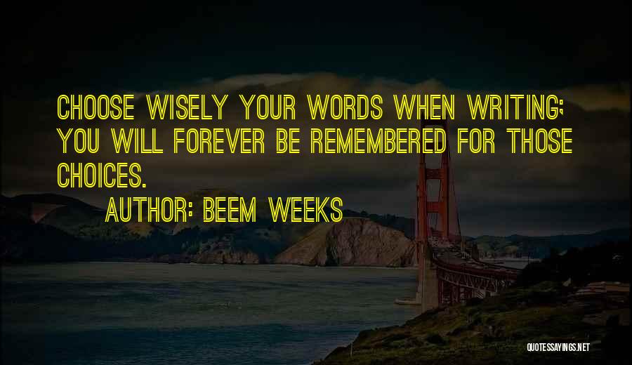 Choose Wisely Quotes By Beem Weeks