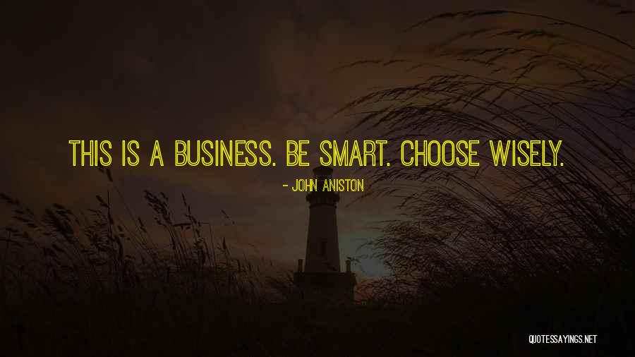 Choose Wisely Quotes By John Aniston