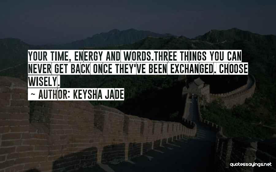 Choose Wisely Quotes By Keysha Jade