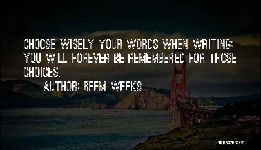 Choose Words Wisely Quotes By Beem Weeks