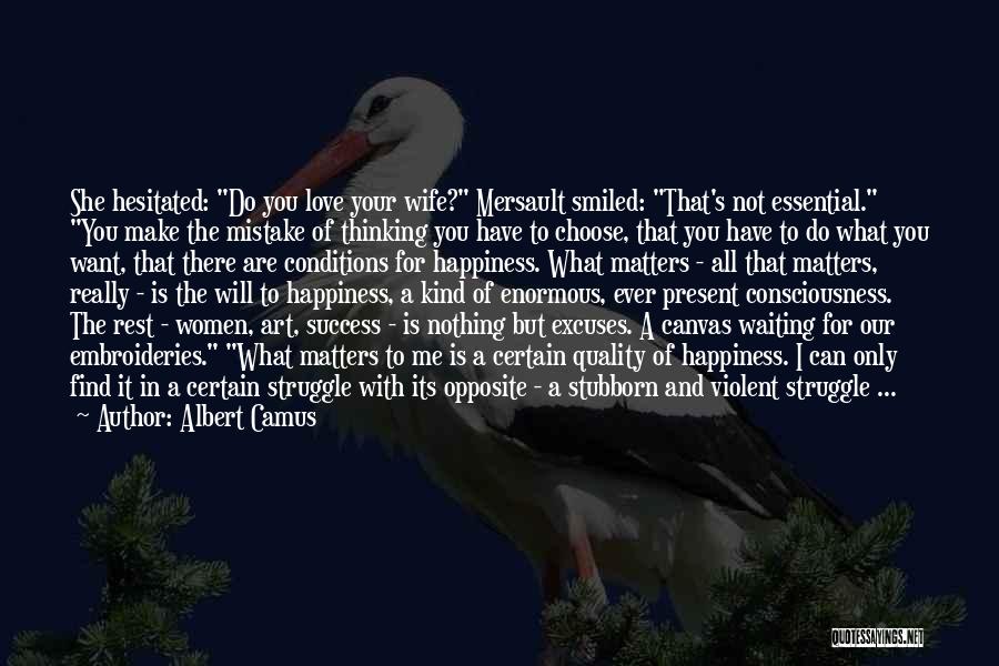 Choose You Love Quotes By Albert Camus