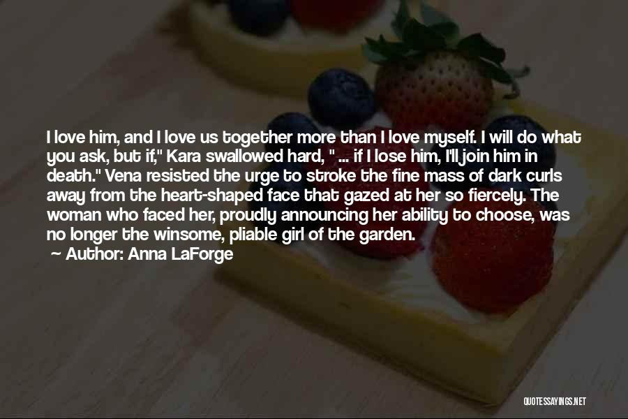 Choose You Love Quotes By Anna LaForge