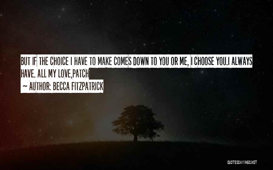 Choose You Love Quotes By Becca Fitzpatrick