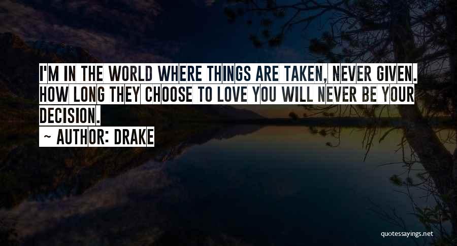 Choose You Love Quotes By Drake