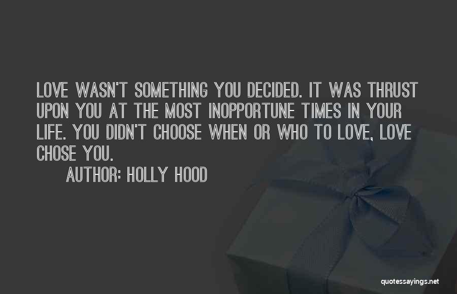 Choose You Love Quotes By Holly Hood