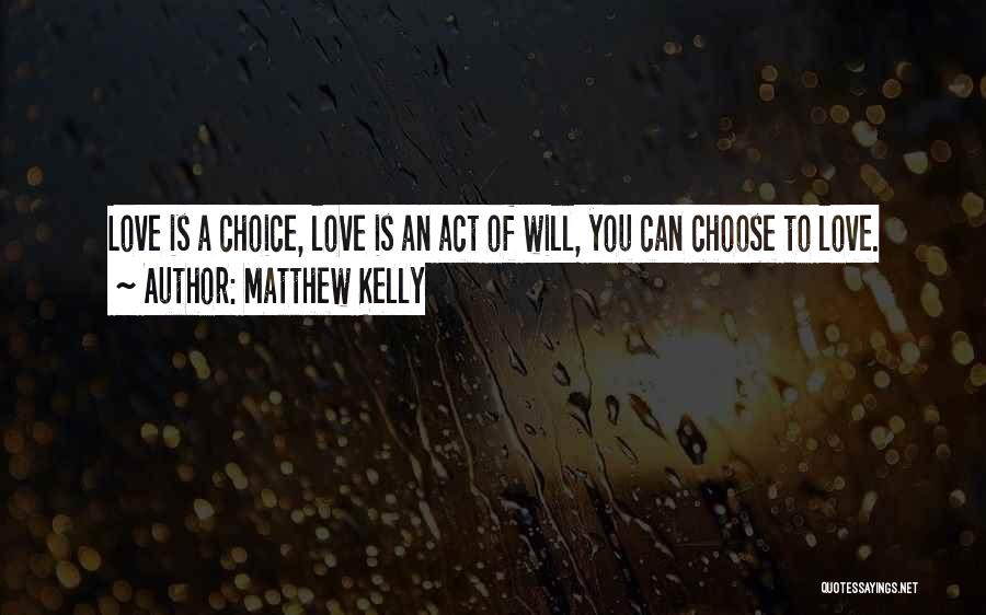 Choose You Love Quotes By Matthew Kelly