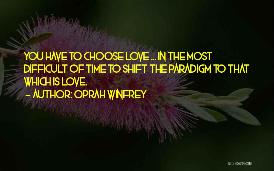 Choose You Love Quotes By Oprah Winfrey