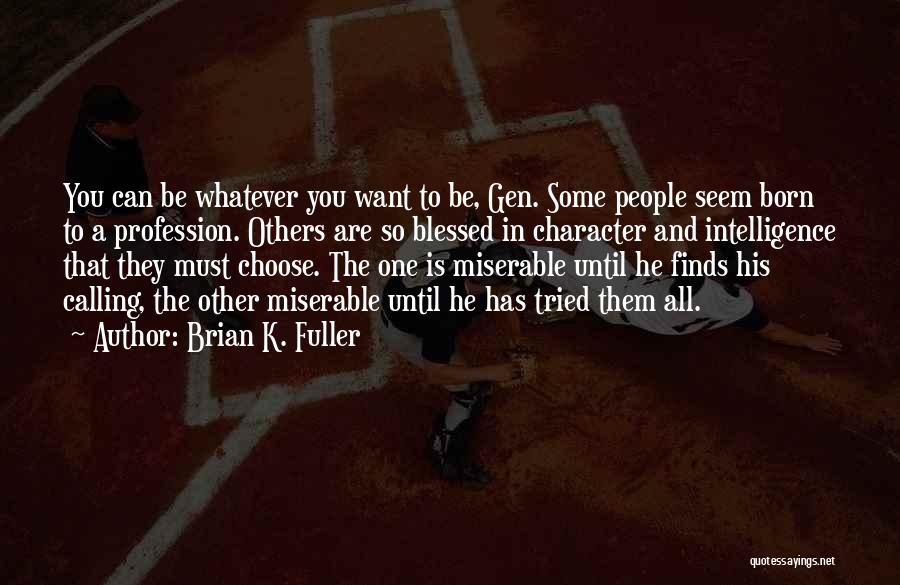 Choose You Quotes By Brian K. Fuller