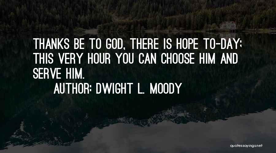 Choose You Quotes By Dwight L. Moody