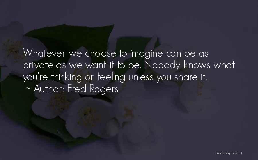 Choose You Quotes By Fred Rogers