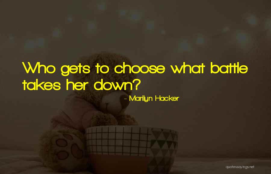 Choose Your Battle Quotes By Marilyn Hacker