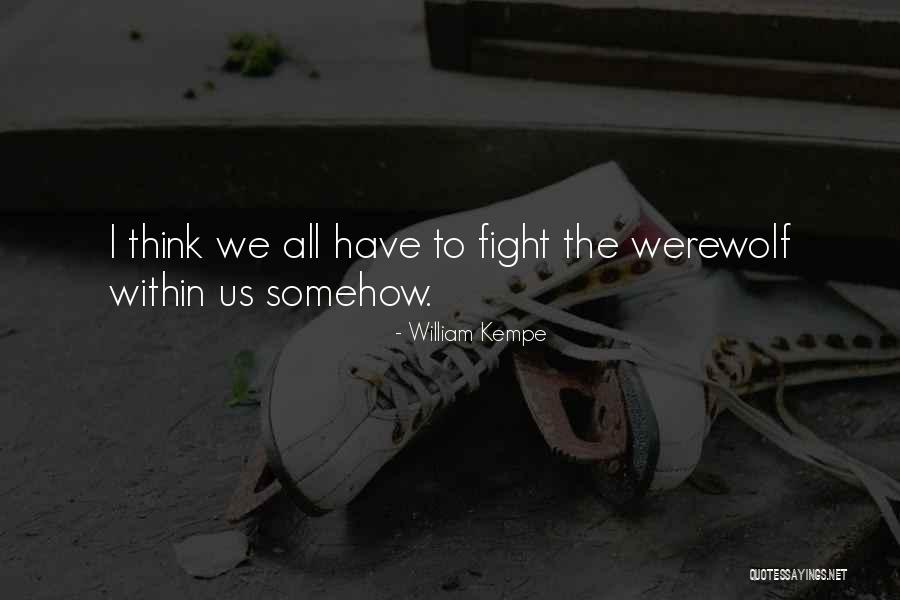 Choose Your Battles Love Quotes By William Kempe Choose Your Battles Love Quotes By William Kempe