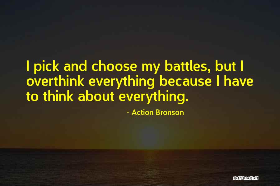 Choose Your Battles Quotes By Action Bronson Choose Your Battles Quotes By Action Bronson