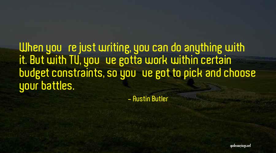 Choose Your Battles Quotes By Austin Butler Choose Your Battles Quotes By Austin Butler