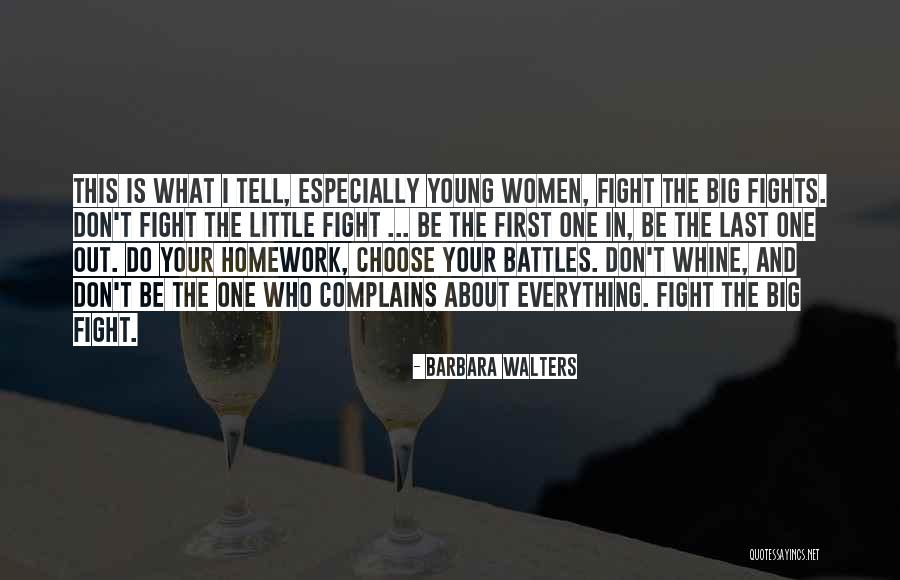 Choose Your Battles Quotes By Barbara Walters Choose Your Battles Quotes By Barbara Walters