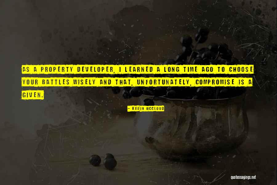 Choose Your Battles Quotes By Kevin McCloud Choose Your Battles Quotes By Kevin McCloud