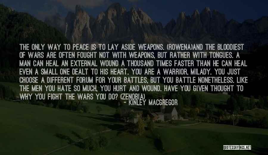 Choose Your Battles Quotes By Kinley MacGregor Choose Your Battles Quotes By Kinley MacGregor