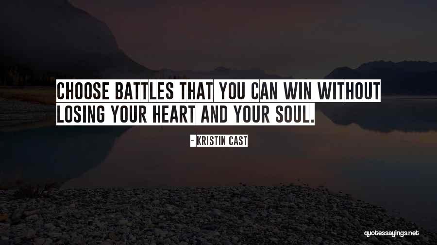 Choose Your Battles Quotes By Kristin Cast