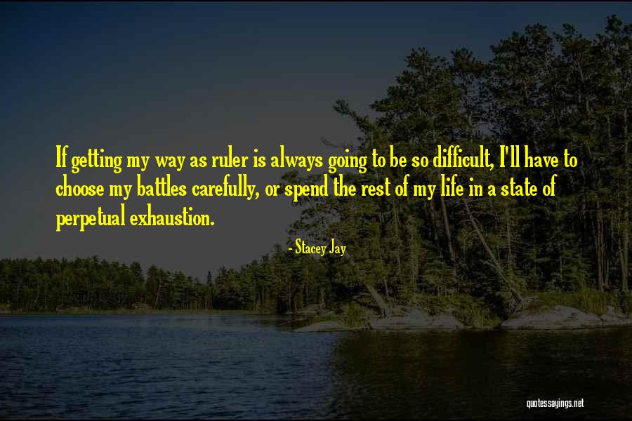 Choose Your Battles Quotes By Stacey Jay Choose Your Battles Quotes By Stacey Jay