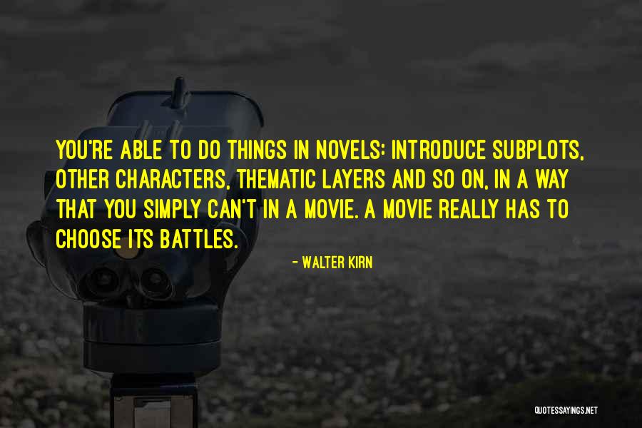 Choose Your Battles Quotes By Walter Kirn Choose Your Battles Quotes By Walter Kirn