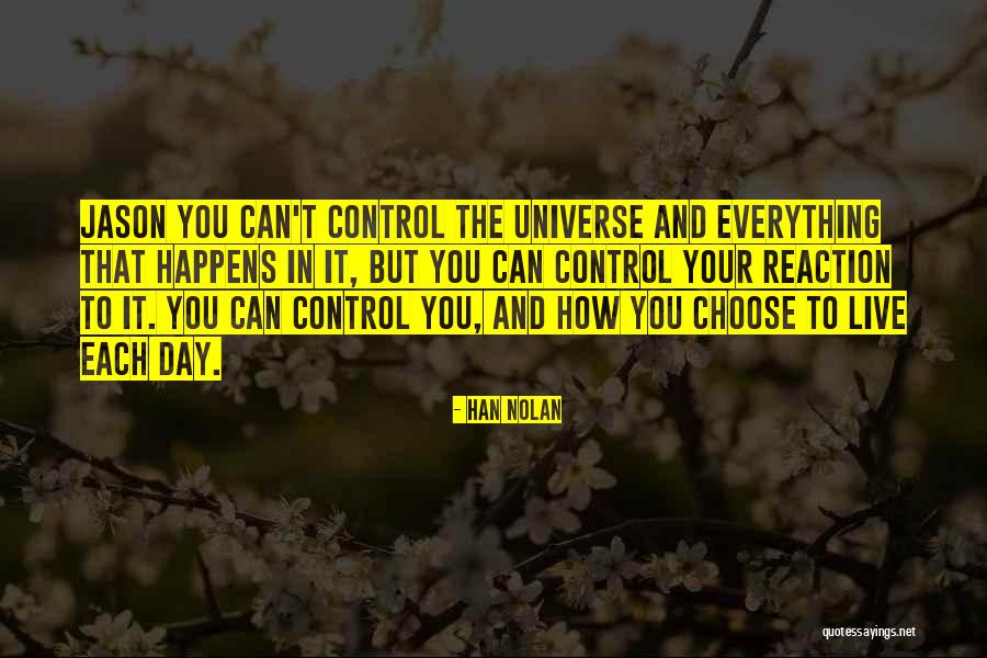 Choose Your Day Quotes By Han Nolan Choose Your Day Quotes By Han Nolan