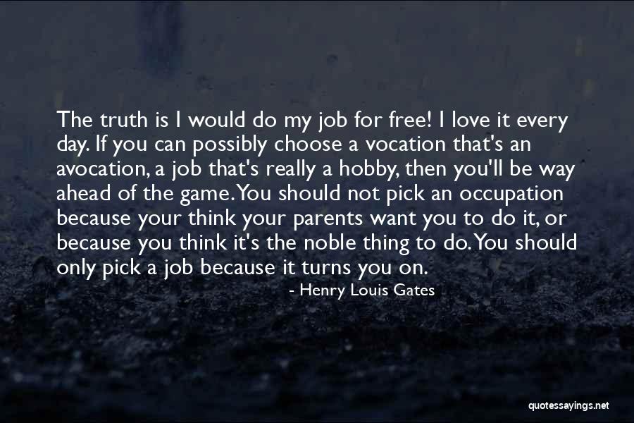 Choose Your Day Quotes By Henry Louis Gates Choose Your Day Quotes By Henry Louis Gates