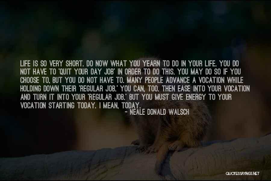 Choose Your Day Quotes By Neale Donald Walsch Choose Your Day Quotes By Neale Donald Walsch