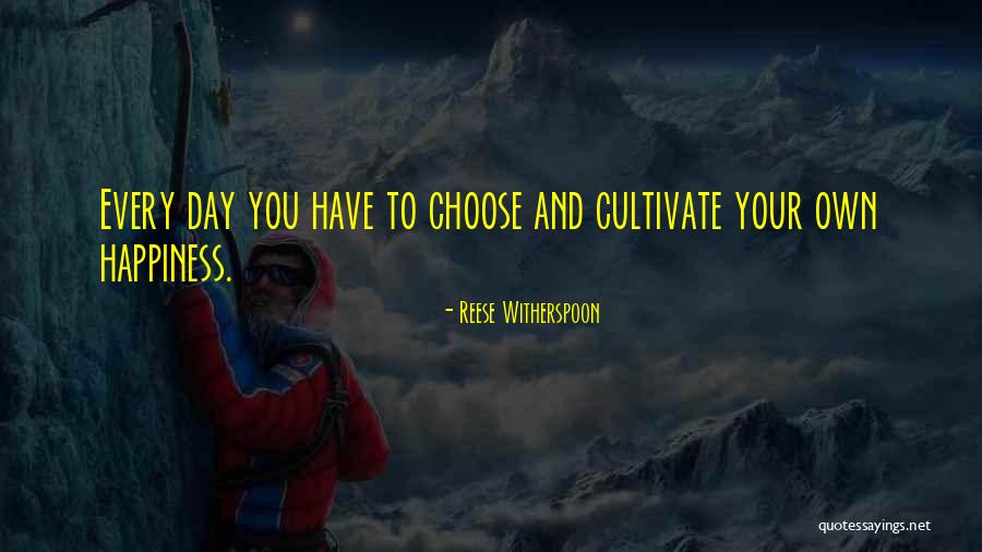 Choose Your Day Quotes By Reese Witherspoon Choose Your Day Quotes By Reese Witherspoon