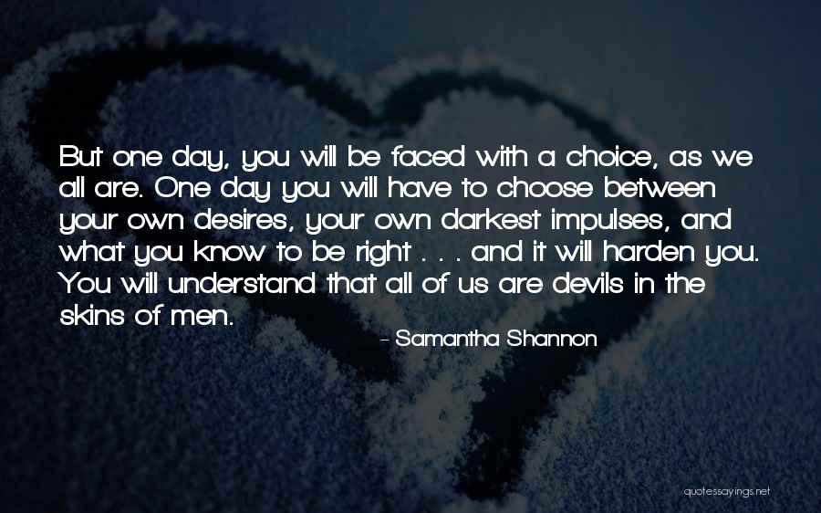 Choose Your Day Quotes By Samantha Shannon Choose Your Day Quotes By Samantha Shannon