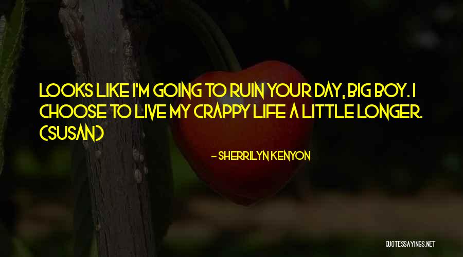 Choose Your Day Quotes By Sherrilyn Kenyon Choose Your Day Quotes By Sherrilyn Kenyon