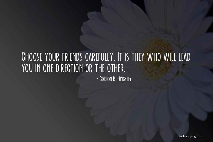 Choose Your Friends Carefully Quotes By Gordon B. Hinckley