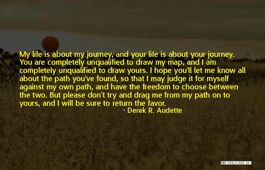 Choose Your Own Path Quotes By Derek R. Audette Choose Your Own Path Quotes By Derek R. Audette