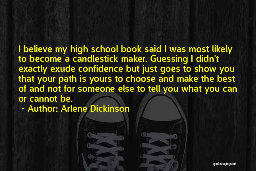 Choose Your Path Quotes By Arlene Dickinson