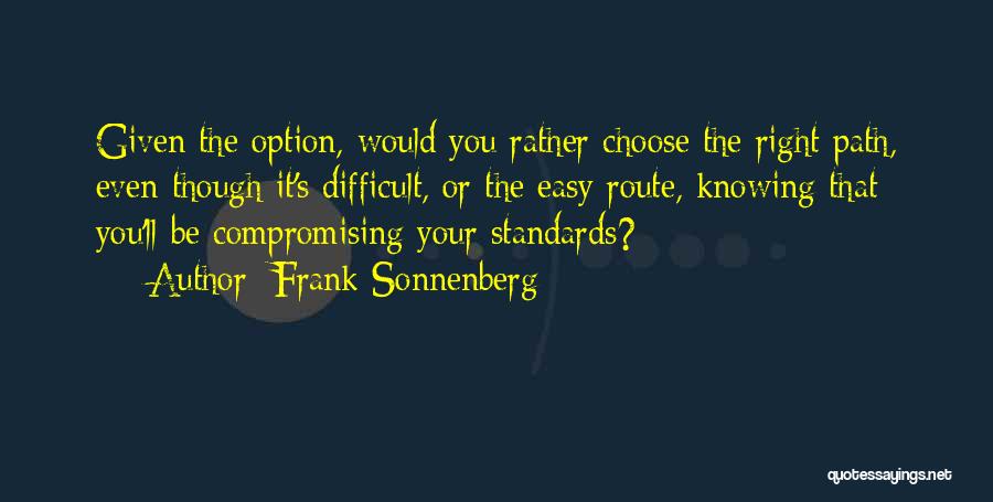 Choose Your Path Quotes By Frank Sonnenberg