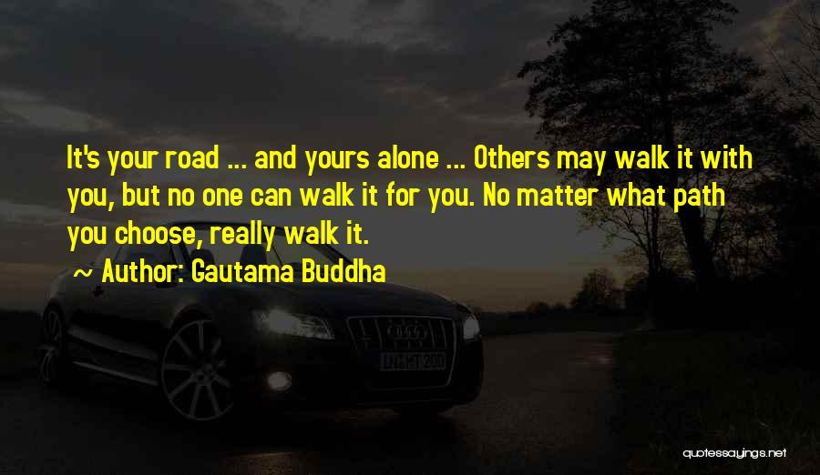 Choose Your Path Quotes By Gautama Buddha