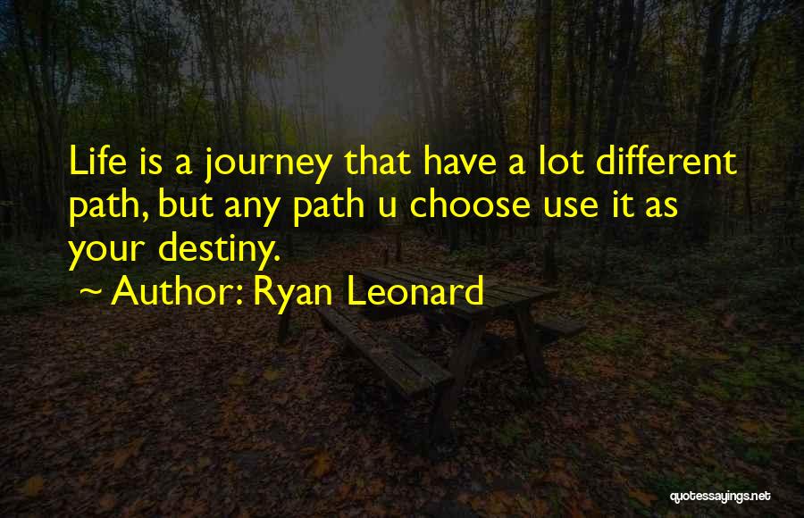 Choose Your Path Quotes By Ryan Leonard