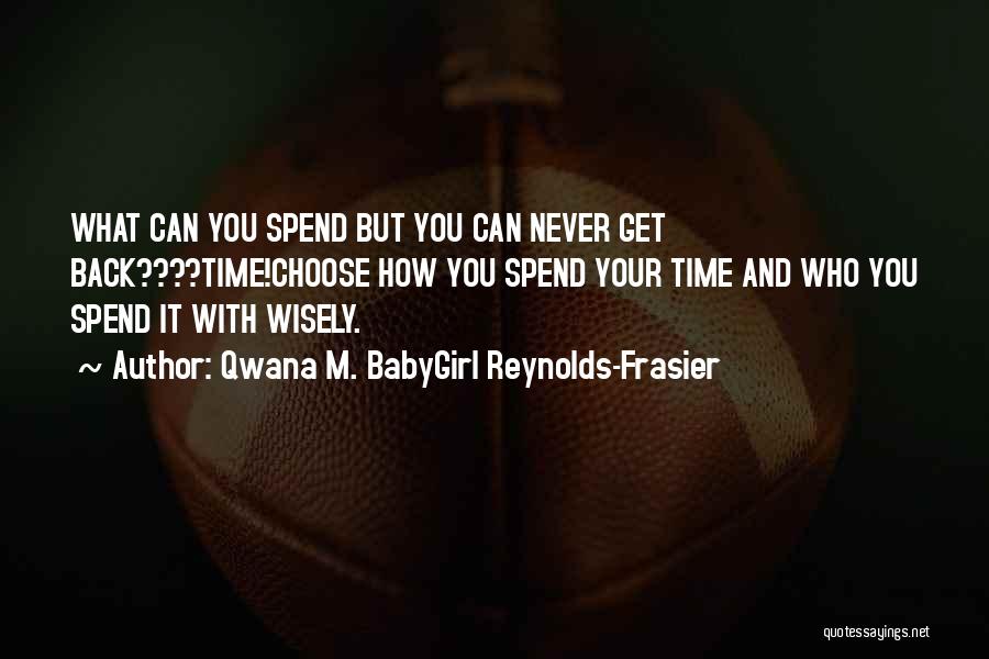 Choose Your Quotes By Qwana M. BabyGirl Reynolds-Frasier