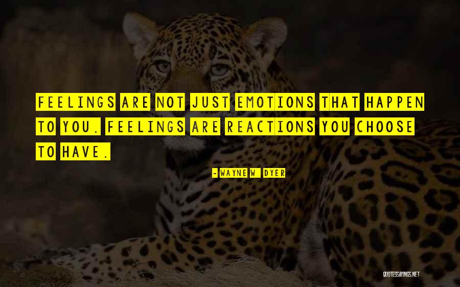 Choose Your Reactions Quotes By Wayne W. Dyer Choose Your Reactions Quotes By Wayne W. Dyer